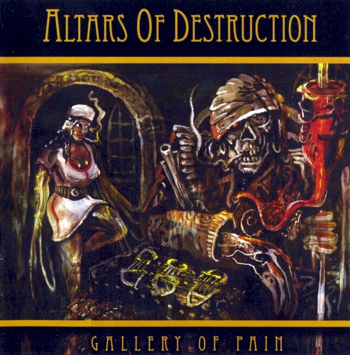 Altars Of Destruction - Gallery Of Pain